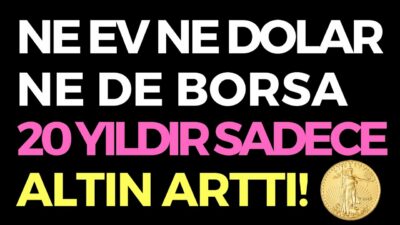 NE DOLAR NE BORSA NE EV SADECE ALTIN ARTIYOR - EKONOMİ HABERLERİ - DÜNYANIN HABERİ 122 - 08.07.2020