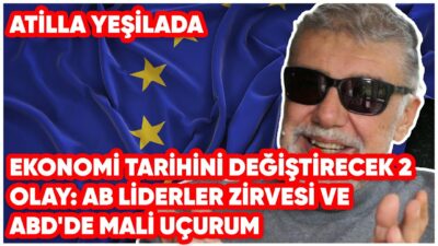 Ekonomi Tarihini Değiştirecek 2 Olay: AB Liderler Zirvesi ve ABD'de Mali Uçurum