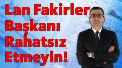 Lan Fakirler Başkanı Rahatsız Etmeyin!