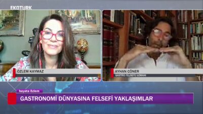 HAYATA ÖZLEM'İN BU HAFTAKİ KONUĞU GASTRO FELSEFE UZMANI AYHAN CÖNER