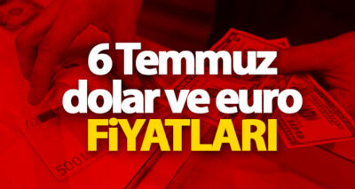 Dolar ve Euro ne kadar? 6 Temmuz dolar ve euro fiyatları