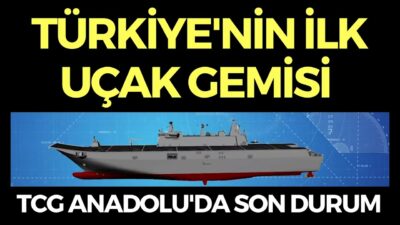 TÜRKİYE'NİN İLK UÇAK GEMİSİ TCG ANADOLU'DA SON DURUM