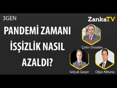 Pandemi Zamanı İşsizlik Nasıl Oldu da(!) Azaldı? | Selçuk Geçer | Çetin Ünsalan | Oğul Aktuna | 3GEN