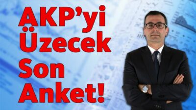 AKP'yi Üzecek Son Anket!