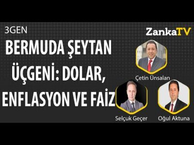 Bermuda Şeytan Üçgeni: Dolar Enflasyon ve Faiz | Selçuk Geçer | Çetin Ünsalan | Oğul Aktuna | 3GEN
