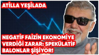 Negatif Faizin Ekonomiye Verdiği Zarar: Spekülatif Balonlar Şişiyor!