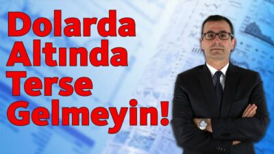 Dolarda, Altında Terse Gelmeyin!