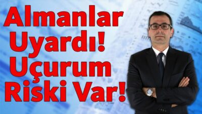 Almanlar Uyardı! Uçurum Riski Var!!