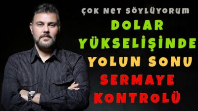 DOLAR YÜKSELİŞİNDE YOLUN SONU SERMAYE KONTROLÜ | MURAT MURATOĞLU