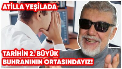 Tarihin 2. Büyük Buhranının Ortasındayız!