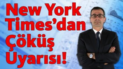 New York Times'dan Çöküş Uyarısı!