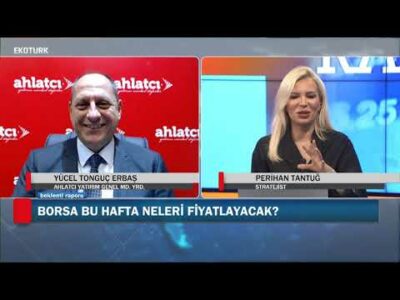 Borsa bu hafta neleri fiyatlayacak?|Yücel Tonguç Erbaş |Perihan Tantuğ | Beklenti Raporu |24.08.2020