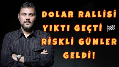 DOLAR RALLİSİ YIKTI GEÇTİ RİSKLİ GÜNLER GELDİ! | MURAT MURATOĞLU