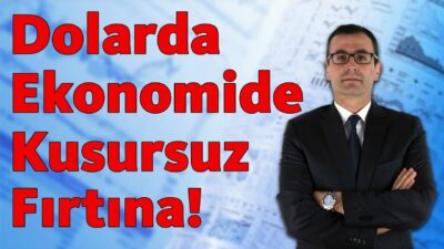 Dolarda, Ekonomide Kusursuz Fırtına!