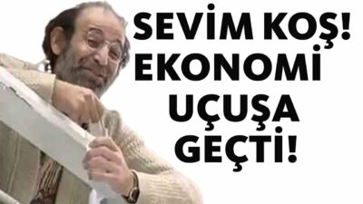 Sevim Koş! Ekonomi Uçuşa Geçti!!