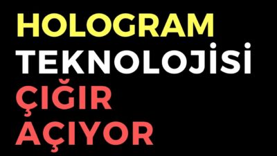 HOLOGRAM TEKNOLOJİSİ BİRÇOK SEKTÖREDE ÇIĞIR AÇACAK - TECHNODOCU 3. BÖLÜM