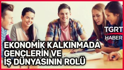Ekonomik Kalkınmada Gençlerin Ve İş Dünyasının Rolü - Celal Toprak ile İş Dünyası