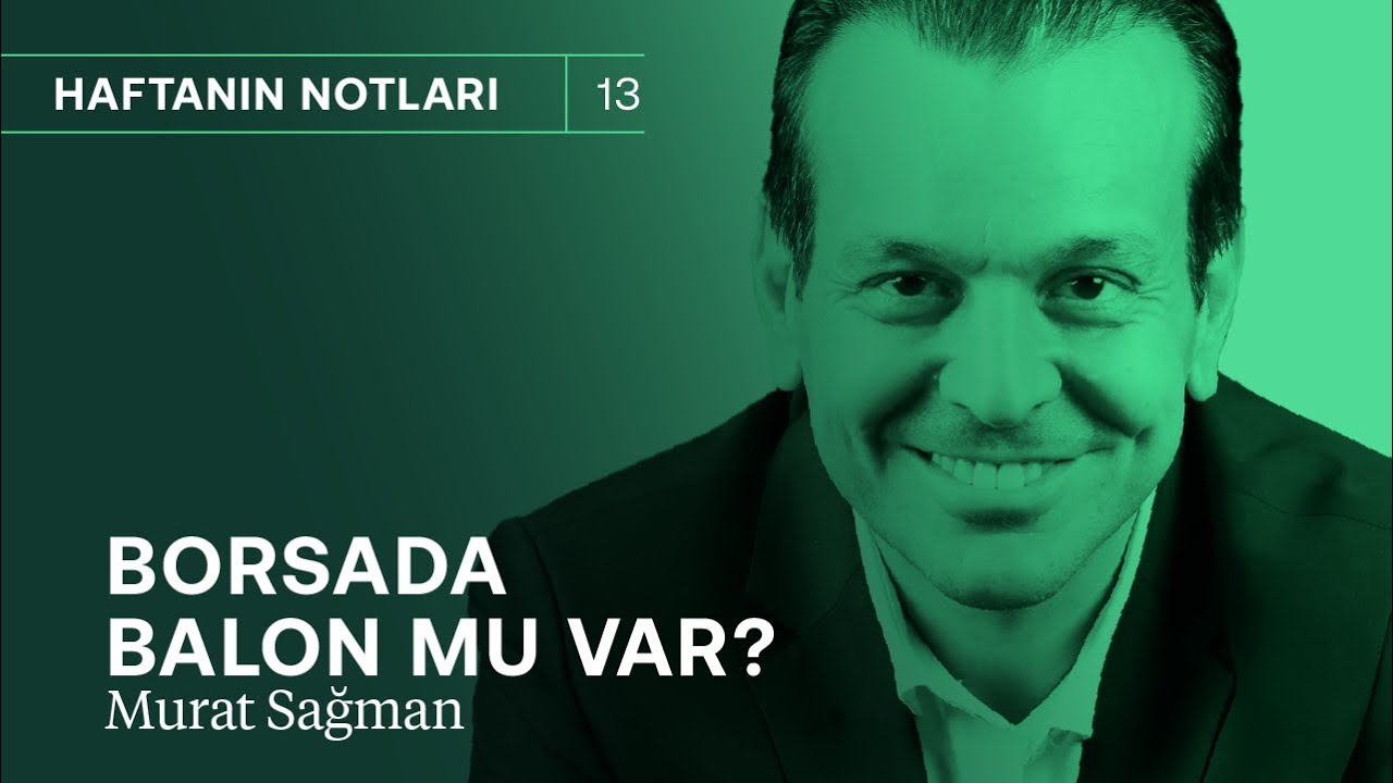 Borsada balon mu var? & Dolar kontrollü şekilde yükselebilir! | Murat Sağman