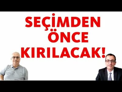 SEÇİMDEN ÖNCE KIRILACAK!