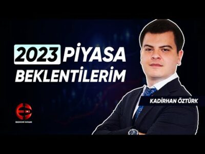 2023 Piyasa Beklentilerim | Kadirhan Öztürk | Ekonomi Ekranı