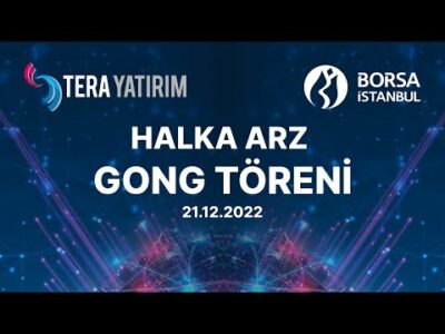 Tera Yatırım Menkul Değerler A.Ş. Halka Arz Gong Töreni