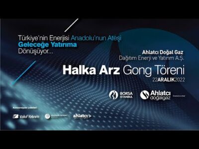 Ahlatcı Doğal Gaz Dağıtım Yatırım A.Ş. Halka Arz Gong Töreni