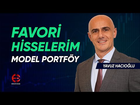 Favori Hisselerim Model Portföy | Yavuz Hacıoğlu | Ekonomi Ekranı