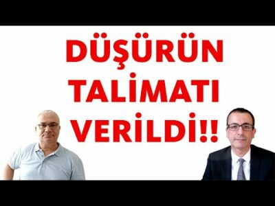 DÜŞÜRÜN TALİMATI VERİLDİ!