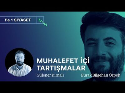 Dört ay kala Altılı Masa seçimi kaybediyor mu? & Muhalefet içi tartışmalar | Burak Bilgehan Özpek