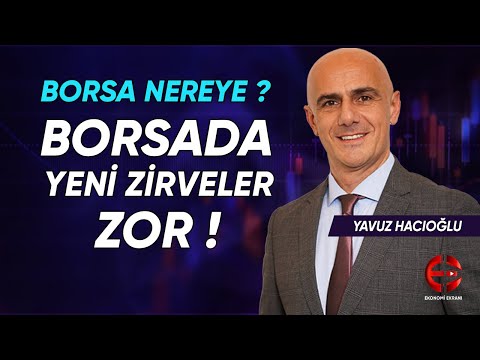 Borsada Yeni Zirveler Zor ! | Yavuz Hacıoğlu | Ekonomi Ekranı