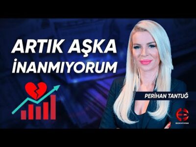 Artık Aşka İnanmıyorum | Perihan Tantuğ | Ekonomi Ekranı