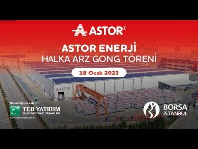 Astor Enerji A.Ş. Halka Arz Gong Töreni