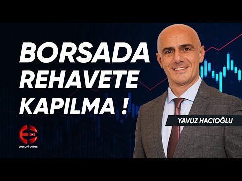 Borsada Rehavete Kapılmayın ! | Yavuz Hacıoğlu | Ekonomi Ekranı