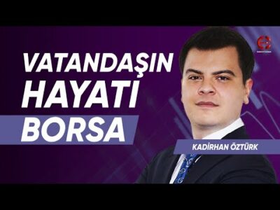 Vatandaşın Hayatı Borsa | Kadirhan Öztürk | Ekonomi Ekranı