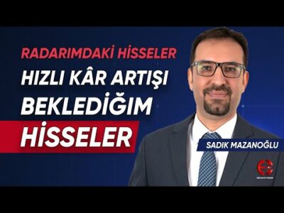 Hızlı Kâr Artışı Beklediğim Hisseler | Sadık Mazanoğlu | Ekonomi Ekranı