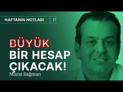Büyük bir hesap çıkacak ve ödemesi uzun zaman alacak! | Murat Sağman
