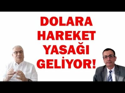 DOLARA HAREKET YASAĞI GELİYOR!