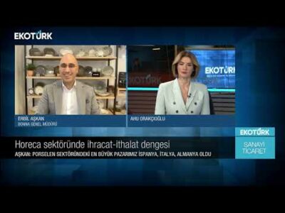 Horeca sektöründe ihracat-ithalat dengesi | Erbil Aşkan | Ahu Orakçıoğlu |Sanayi ve Ticaret