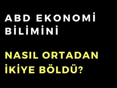 ABD Ekonomi Bilimini Nasıl Ortadan İkiye Böldü?