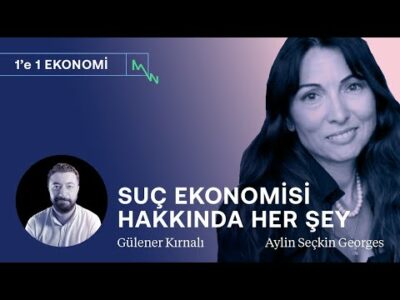 Suç ekonomisi: 5 trilyon dolarlık yeraltı ekonomisi | Aylin Seçkin Georges