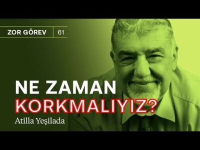Ne zaman korkmalıyız? & Çalkantılı bir döneme giriyoruz! | Atilla Yeşilada