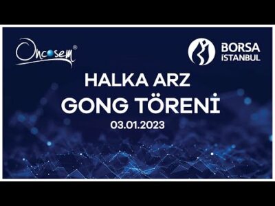 Oncosem Onkolojik Sistemler Sanayi ve Ticaret A.ŞHalka Arz Gong Töreni