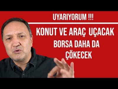 KONUT VE ARAÇ FİYATLARI UÇACAK BORSA ÇÖKECEK l ekonomist selçuk geçer