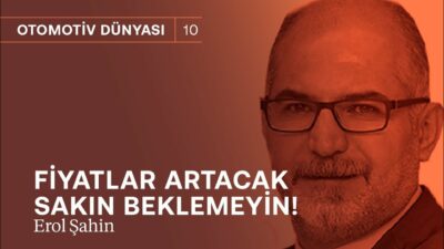 Otomobil alacaklar sakın beklemeyin! Fiyatlar artacak | Erol Şahin