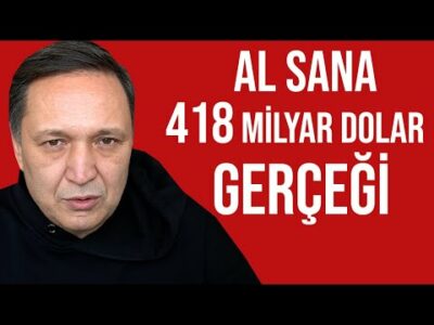 418 MİLYAR DOLAR GERÇEĞİ l ekonomist selçuk geçer