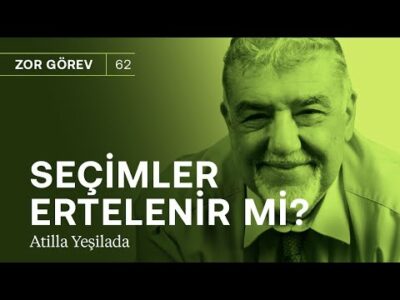 Seçimler ertelenir mi? & Bu iktidar sefalet ve acı demektir! | Atilla Yeşilada
