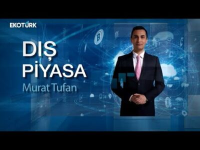 Küresel piyasalarda beklentiler ne yönde? | Murat Tufan | Dış Piyasa