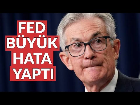 Fed Büyük Hata Yaptı