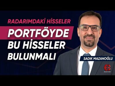 Portföyde Bu Hisseler Bulunmalı | Sadık Mazanoğlu | Ekonomi Ekranı