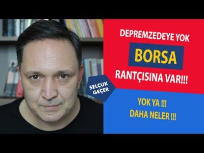 depremzedeye YOK Borsa rantçısına VAR !!! YOK YA !!!